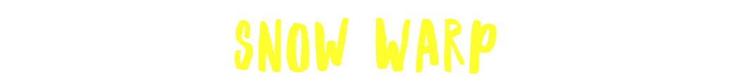 SNOW WARP