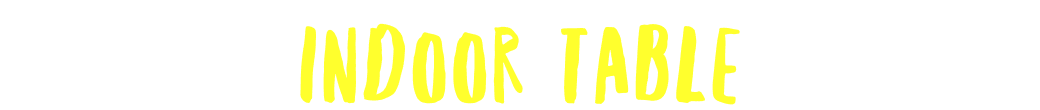 INDOOR TABLE