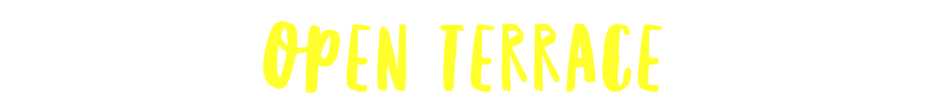 OPEN TERRACE