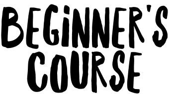 BEGINNER'S COURSE